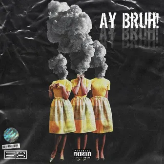 Ay Bruh by CSABA