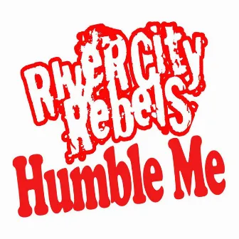 Humble Me by River City Rebels