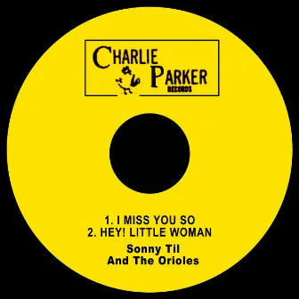 I Miss You so / Hey! Little Woman by Sonny Til and The Orioles