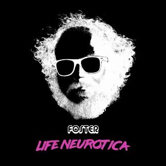 Life Neurotica by Foster