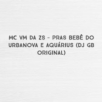 Pras Bebê do Urbanova e Aquárius by Dj Gb Original