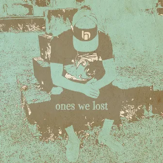 Ones We Lost by Bobby Hustle