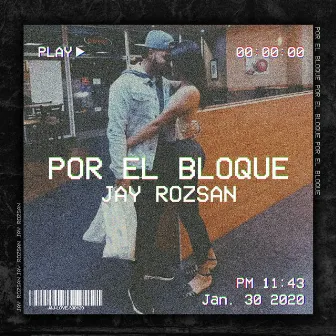 Por El Bloque by Jay Rozsan