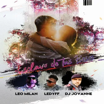 Esclavo de tus Besos by DJ JovaNNe