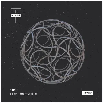 Be in the Moment by KUSP (UK)