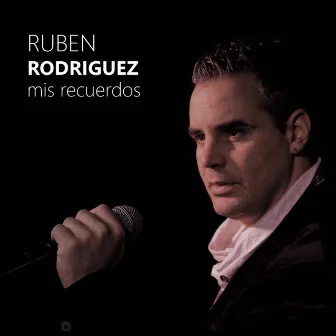 Mis Recuerdos by Ruben Rodriguez