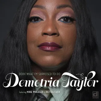 Doin' What I'm Supposed to Do by Demetria Taylor