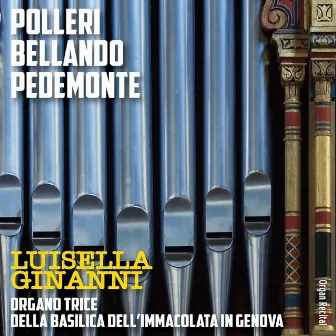 Organ Recital: Polleri, Bellando, Pedemonte (Organo Trice della basilica dell'Imacolata, Genova) by Luisella Ginanni