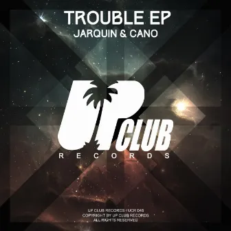 Trouble EP by Jarquin & Cano