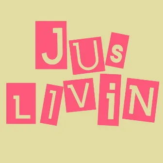 Jus Livin by Rob Marion