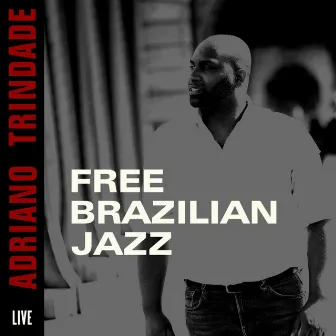 Free Brazilian Jazz Live by Adriano Trindade