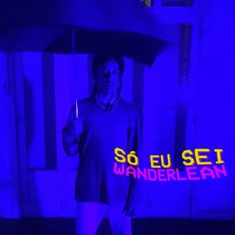 Só Eu Sei by Wanderlean