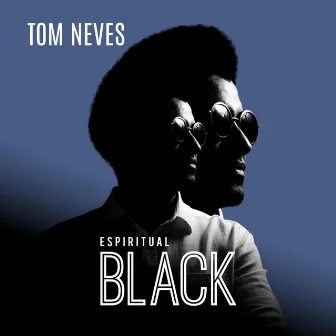 Espiritual Black by Tom Neves