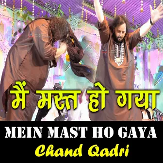 में मस्त हो गया || Me Mast Ho Gaya by Chand Qadri