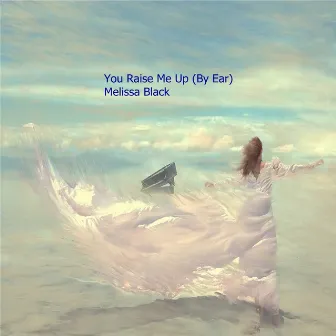 You Raise Me Up by Melissa Black