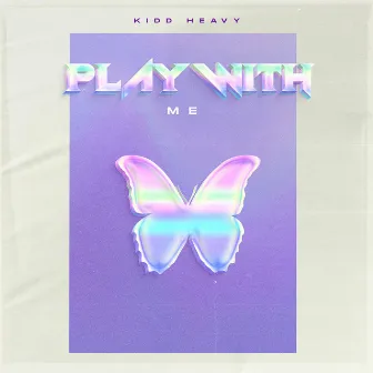 Play with Me by Kidd Heavy