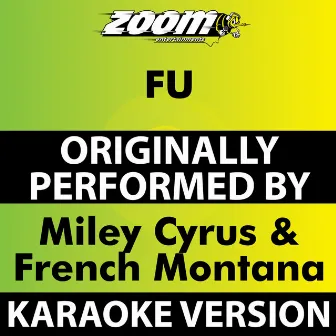 Fu (Karaoke Version) [Originally Performed By Miley Cyrus & French Montana] by Zoom Karaoke