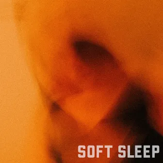 Soft Sleep by Baby Sleep Through the Night