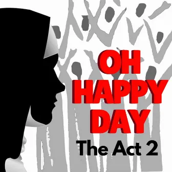 Oh Happy Day (The Act 2) by The Sister Cabaret Ensemble