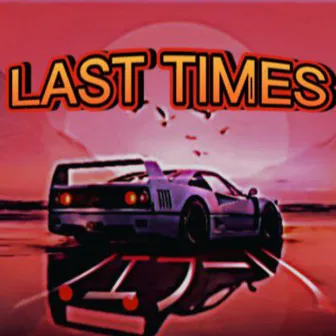 Last Times by JGX