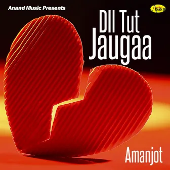 Dil Tut Jaugaa by Aman Jot