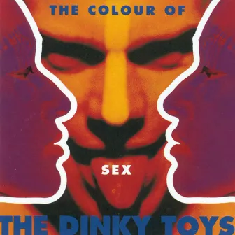 The Colour Of Sex by The Dinky Toys