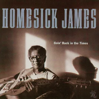 Goin' Back In The Times by Homesick James