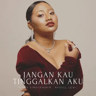 Jangan Kau Tinggalkan Aku by Maria Simorangkir