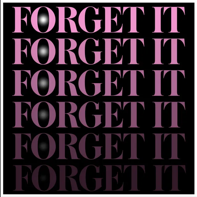 Forget It