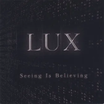 Seeing Is Believing (limited edition) by Lux