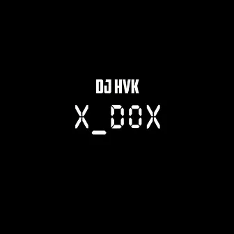 X_Dox by Dj Hvk