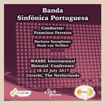 2017 WASBE International Biennial Conference: Banda Sinfónica Portuguesa (Live) by Francisco Ferreira