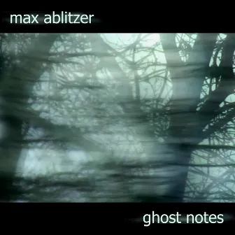 Ghost Notes by Max Ablitzer