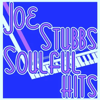 Joe Stubbs Soulful Hits by Joe Stubbs