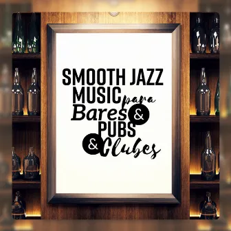 Smooth Jazz Music para Bares & Pubs & Clubes by Romantic Candlelight Dinner Jazz Zone