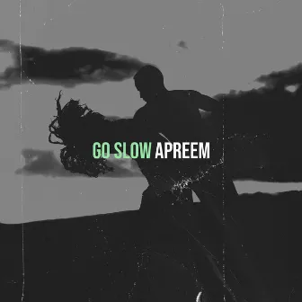 Go Slow by Apreem