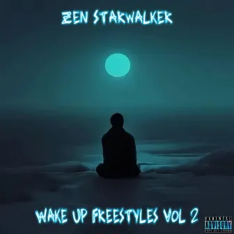 Wake Up Freestyles, Vol. 2 by Zen Starwalker