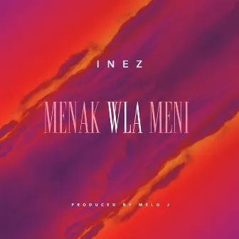 Menak Wla Meni by Inez