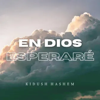 En Dios Esperaré by Kidush Hashem