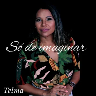 Só de Imaginar by Telma Aguiar