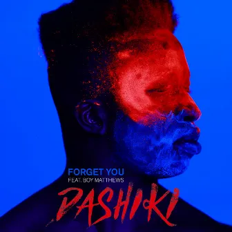 Forget You (feat. Boy Matthews) by Dashiki