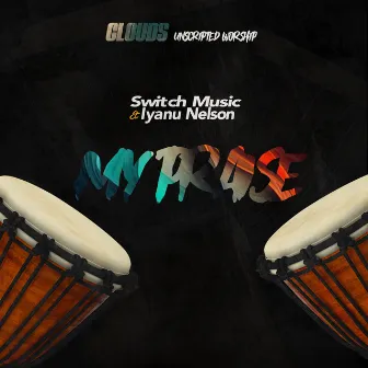 My Praise (Clouds' Unscripted Worship) by Switch Music