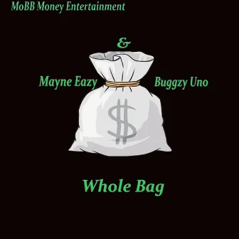 Whole Bag by Mayne Eazy