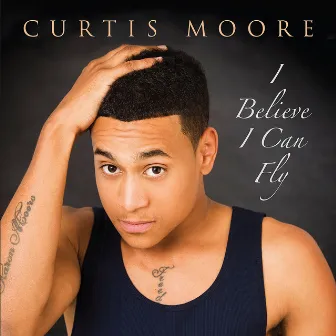 I Believe I Can Fly by Curtis Moore