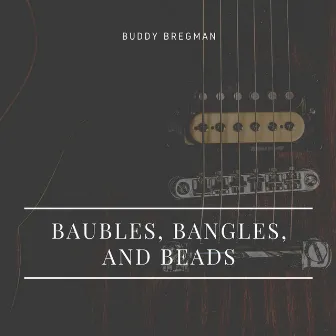 Baubles, Bangles, and Beads by Buddy Bregman