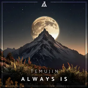 Always Is by Temujin