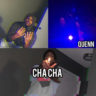 CHA CHA by QUENNN