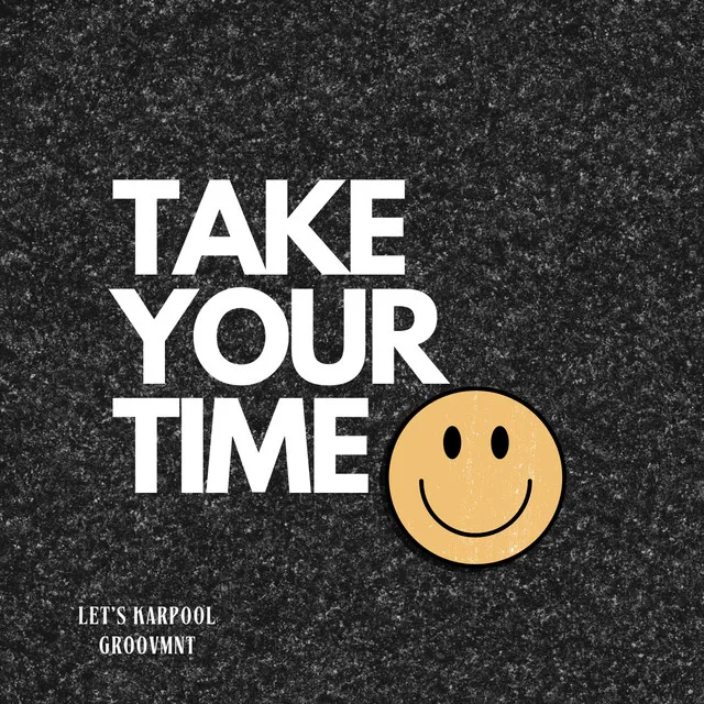 Take Your Time