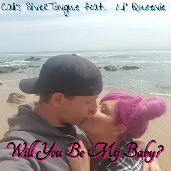 Will You Be My Baby? (Remastered) by Cali's SilverTongue