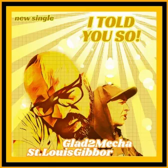 I Told You So by St. Louis Gibbor